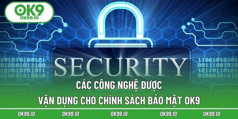 Công nghệ được sử dụng cho bảo mật chính OK9