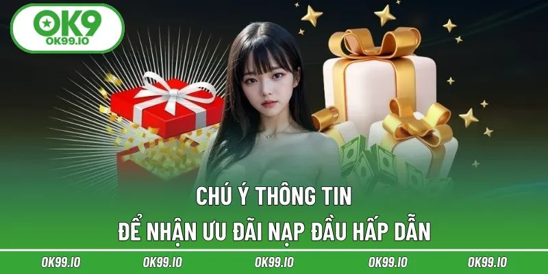 Chú ý thông tin để nhận ưu đãi nạp đầu hấp dẫn