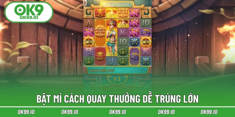 Tuyệt chiêu quay hũ dễ trúng lớn