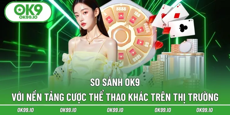 So sánh nhanh những điểm khác biệt so với thị trường