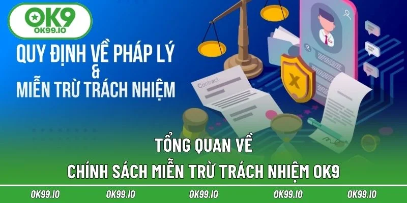 Tổng quan về chính sách miễn trừ trách nhiệm OK9